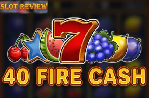 40 Fire Cash Slot Review